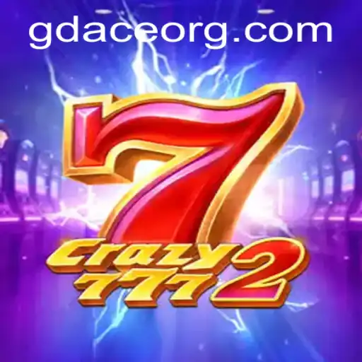 Crazy7772: Unveiling the Exciting World of GDACE ORG’s Latest Game
